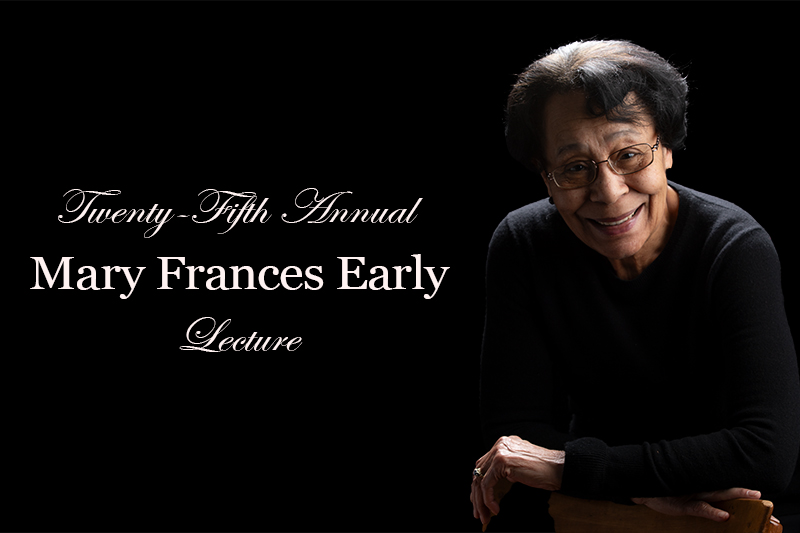 Twenty-Fifth Annual Mary Frances Early Lecture